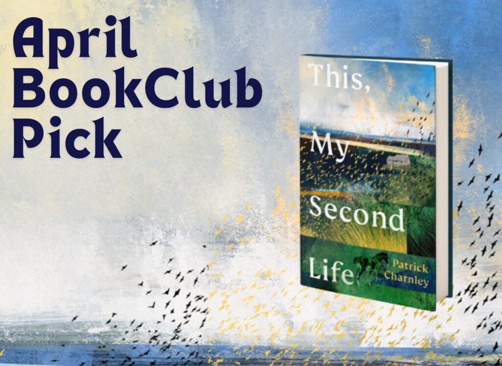 A beige banner at the top of the graphic hosts the text: "April Book Club Pick: This, My Second Life by Patrick Charnley." The book cover, featured below against an abstract sky covered in birds, features a serene landscape with abstract birds in flight.
